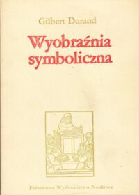 Miniatura okładki Durand Gilbert Wyobraźnia symboliczna. /Seria z bakałarzem/