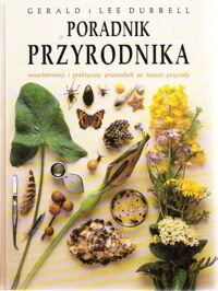 Zdjęcie nr 1 okładki Durrell Gerald i Lee Poradnik przyrodnika wszechstronny i praktyczny przewodnik po świecie przyrody.