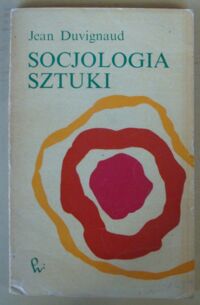 Zdjęcie nr 1 okładki Duvignaud Jean Socjologia sztuki.