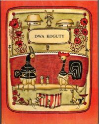 Miniatura okładki  Dwa koguty. Ukraińskie piosenki ludowe i bajka. Dla dzieci w wieku przedszkolnym.