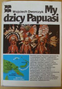 Miniatura okładki Dworczyk Wojciech My, dzicy Papuasi.