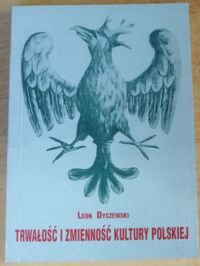 Miniatura okładki Dyczewski Leon Trwałość i zmienność kultury polskiej.