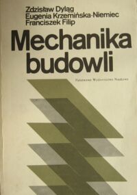 Zdjęcie nr 1 okładki Dyląg Z., Krzemińska-Niemiec E., Filip F. Mechanika budowli. Tom I.