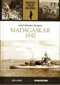 Zdjęcie nr 1 okładki Dyskant Józef Wiesław Madagaskar 1942. /Biblioteka II Wojny Światowej/