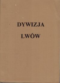 Zdjęcie nr 1 okładki  Dywizja Lwów. Wspomnienia żołnierskei z ZSRR i z Iraku. 1341-1943.