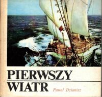 Miniatura okładki Dzianisz Paweł Pierwszy wiatr. /Biblioteka Morza.