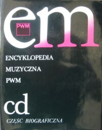 Miniatura okładki Dziębowska Elżbieta /red./ Encyklopedia muzyczna cd. Część biograficzna.