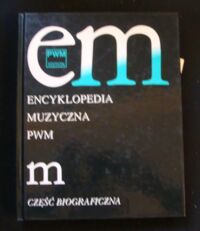 Miniatura okładki Dziębowska Elżbieta /red./ Encyklopedia muzyczna m. Część biograficzna.                 
