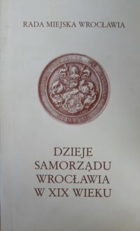 Miniatura okładki  Dzieje samorządu Wrocławia w XIX wieku.