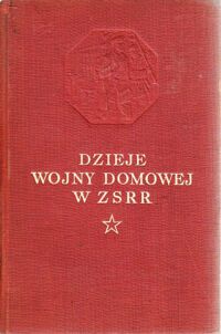 Miniatura okładki Dzieje wojny domowej w ZSRR. Tom drugi. Wielka Rewolucja Proletariacka.
