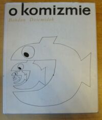 Miniatura okładki Dziemidok Bohdan /ilustr. Kobyliński Szymon/ O komizmie. 