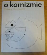 Zdjęcie nr 1 okładki Dziemidok Bohdan /ilustr. Kobyliński Szymon/ O komizmie. 