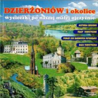 Zdjęcie nr 1 okładki  Dzierżoniów i okolice. Wycieczki po naszej małej ojczyźnie.