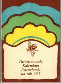 Miniatura okładki  Dzierżonowski kalendarz Pszczelarski na rok 1987. Rocznik II.