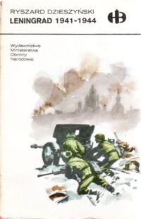 Zdjęcie nr 1 okładki Dzieszyński Ryszard Leningrad 1941-1944. /Historyczne Bitwy/