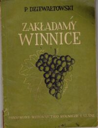 Zdjęcie nr 1 okładki Dziewałtowski P. Zakładamy winnice.