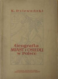 Miniatura okładki Dziewoński K.  Geografia miast i osiedli w Polsce.