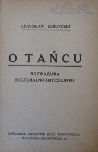 Zdjęcie nr 2 okładki Dzikowski Stanisław O tańcu. Rozważania kulturalno-obyczajowe.