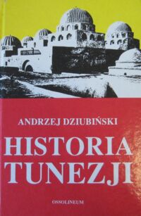 Miniatura okładki Dziubiński Andrzej Historia Tunezji.