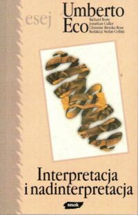 Miniatura okładki Eco Umberto /oraz Rorty R., Culler J., Brooke-Rose Ch./ Interpretacja i nadinterpretacja.