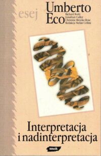 Zdjęcie nr 1 okładki Eco Umberto /oraz Rorty R., Culler J., Brooke-Rose Ch./ Interpretacja i nadinterpretacja.