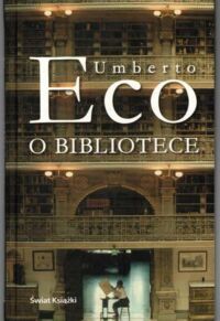 Zdjęcie nr 1 okładki Eco Umberto /przeł. A. Szymanowski/ O bibliotece.