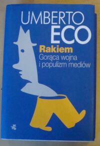 Miniatura okładki Eco Umberto Rakiem. Gorąca wojna i populizm mediów.