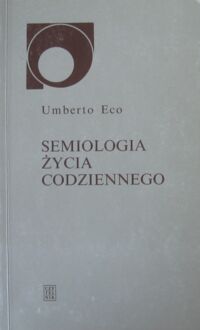 Miniatura okładki Eco Umberto Semiologia życia codziennego.