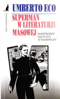 Miniatura okładki Eco Umberto Superman w literaturze masowej. Powieść popularna: między retoryką a ideologią. /Seria kieszonkowa/