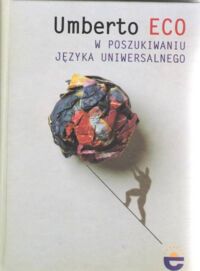 Miniatura okładki Eco Umberto W poszukiwaniu języka uniwersalnego. /Tworzenie Europy /