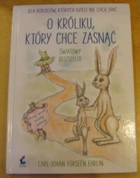 Miniatura okładki Ehrin Carl-Johan Forseen /ilustr. Irina Maununen/ O króliku, który chce zasnąć.