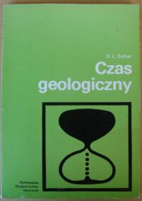 Zdjęcie nr 1 okładki Eicher D.L. Czas geologiczny. /Biblioteka Nauki o Ziemi/