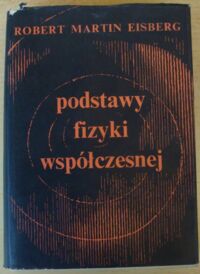 Miniatura okładki Eisberg Robert Martin Podstawy fizyki współczesnej.