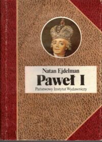 Zdjęcie nr 1 okładki Ejdelman Natan Paweł I, czyli śmierć tyrana. /Biografie Sławnych Ludzi/