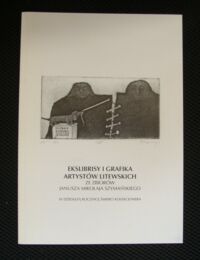 Miniatura okładki  Ekslibrisy i grafika artystów litewskich ze zbiorów Janusza Mikołaja Szymańskiego w dziesiątą rocznicę śmierci kolekcjonera.
