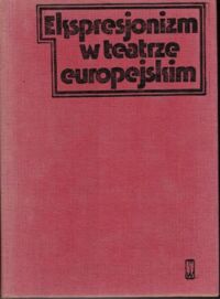 Zdjęcie nr 1 okładki  Ekspresjonizm w teatrze europejskim.