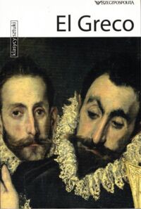 Miniatura okładki  El Greco. /Klasycy Sztuki/ 