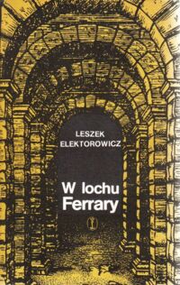 Miniatura okładki Elektorowicz  Leszek W lochu Ferrary.