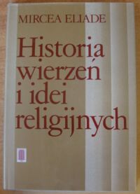 Miniatura okładki Eliade Mircea Historia wierzeń i idei religijnych. Tom III. Od Mahometa do wieku Reform.