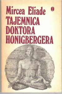 Miniatura okładki Eliade Mircea Tajemnica Doktora Honigbergera.