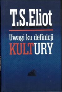 Miniatura okładki Eliot T.S. Uwagi ku definicji kultury.