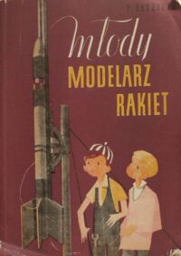 Miniatura okładki Elsztein P. Młody modelarz rakiet.