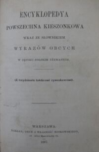 Zdjęcie nr 3 okładki  Encyklopedya powszechna kieszonkowa wraz ze słownikiem wyrazów obcych w języku polskim używanych. (Z trzydziestu tablicami rysunkowemi).