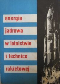 Miniatura okładki Energia jądrowa w lotnictwie i technice rakietowej (Zbiór artykułów).
