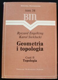 Miniatura okładki Engelking Ryszard, Sieklucki Karol Geometria i topologia. Część II. Topologia. /Biblioteka Matematyczna. Tom 54/