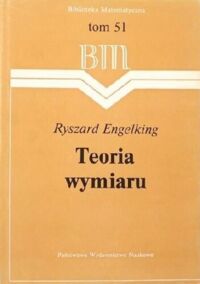 Zdjęcie nr 1 okładki Engelking Ryszard Teoria wymiaru. /Biblioteka Matematyczna. Tom 51/