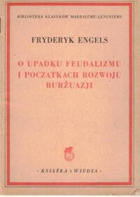 Miniatura okładki Engels Fryderyk  O upadku feudalizmu i początkach rozwoju burżuazji.