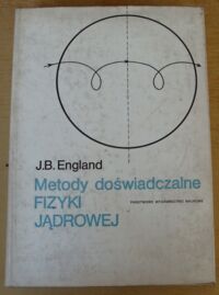 Miniatura okładki England J.B.A. Metody doświadczalne fizyki jądrowej.