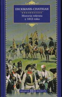 Miniatura okładki Erckmann-Chatrian Historia rekruta z 1813 roku. /Kolekcja Hachette 42/