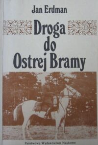 Zdjęcie nr 1 okładki Erdman Jan Droga do Ostrej Bramy.